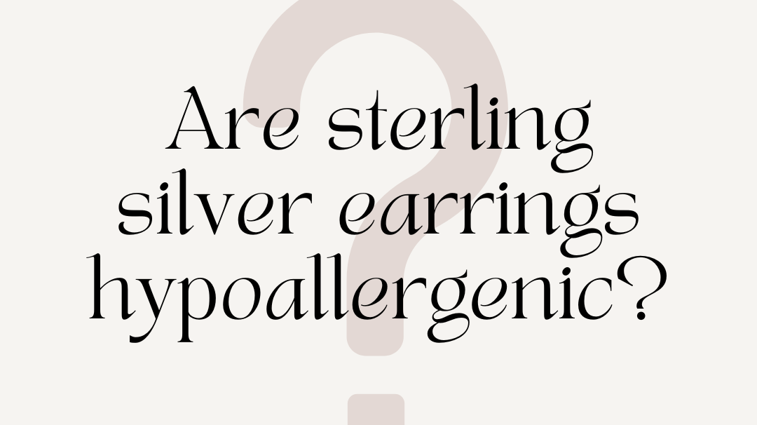 Are sterling silver earrings hypoallergenic? Here’s everything you need to know