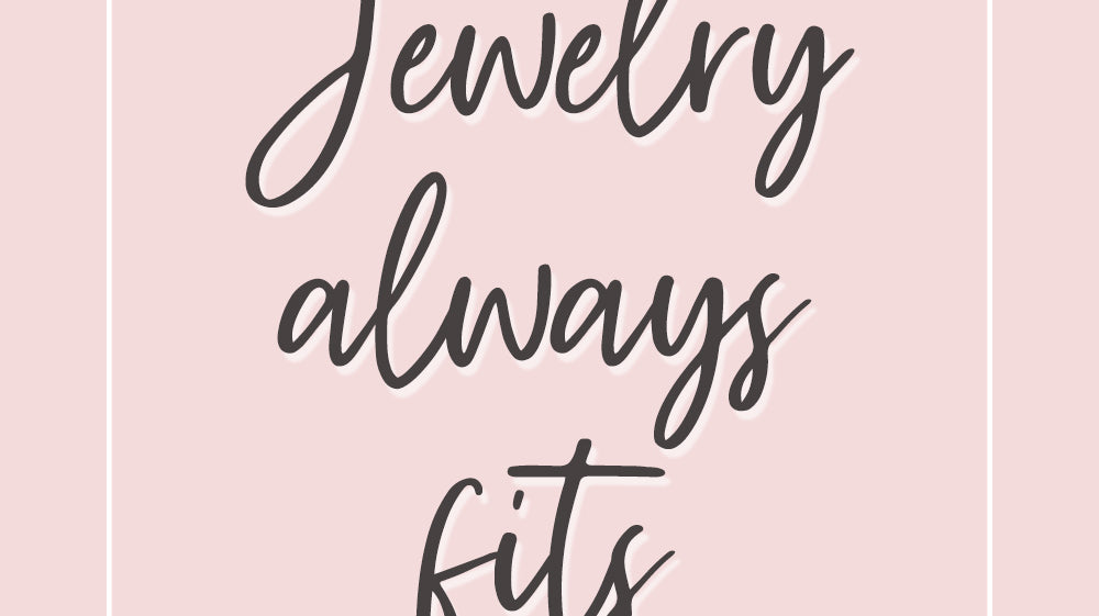 Jewelry always fits
