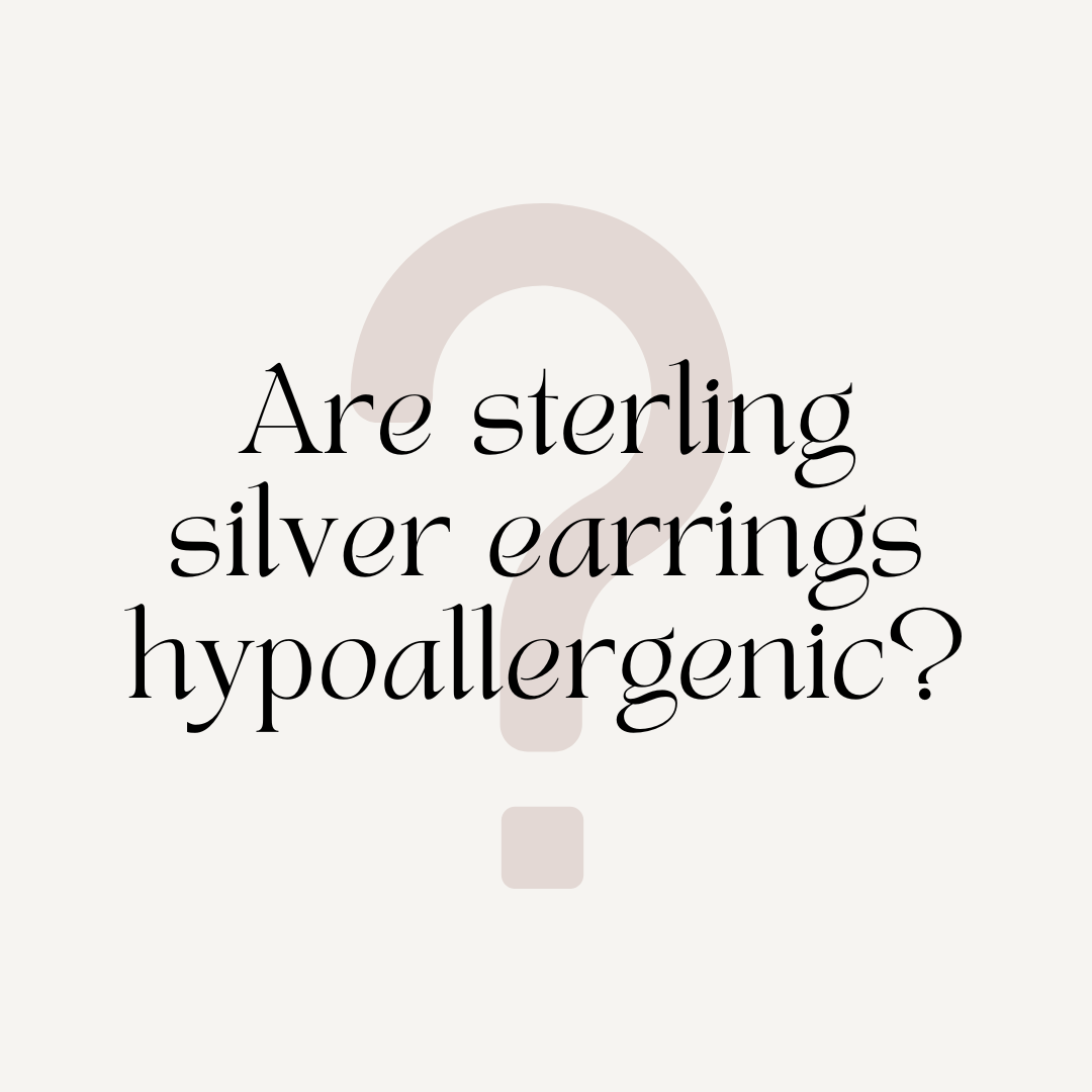 Are sterling silver earrings hypoallergenic? Here’s everything you need to know